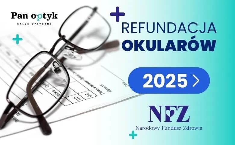 Refundacja okularów NFZ co ile lat? Sprawdź, jak uzyskać dofinansowanie